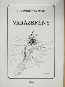 A. Szentgróthy Mária - Varázsfény (dedikált példány) [antikvár]
