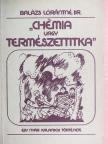 Dr. Balázs Lórántné - "Chémia vagy természettitka" [antikvár]