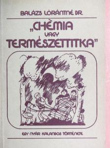 Dr. Balázs Lórántné - "Chémia vagy természettitka" [antikvár]