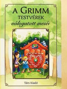 Grimm-testvérek - A Grimm testvérek válogatott meséi [antikvár]