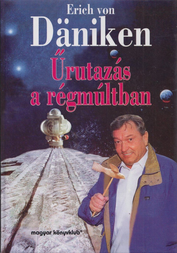 Erich von Däniken - Űrutazás a régmúltban [antikvár]