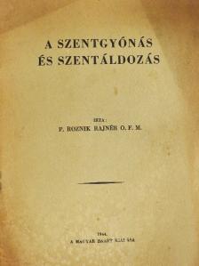 P. Roznik Rajnér O. F. M. - A szentgyónás és szentáldozás [antikvár]