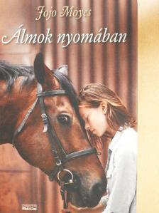 Jojo Moyes - Álmok nyomában [antikvár]
