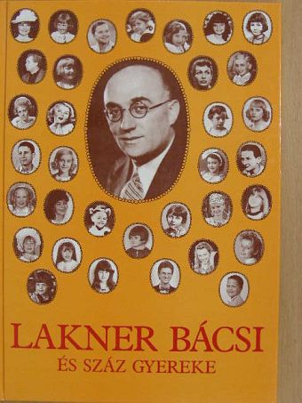 Lakner Lívia - Lakner bácsi és száz gyereke [antikvár]
