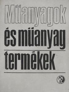 Bognár József - Műanyagok és műanyag termékek [antikvár]