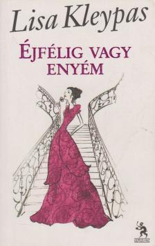 Lisa Kleypas - Éjfélig vagy enyém [antikvár]
