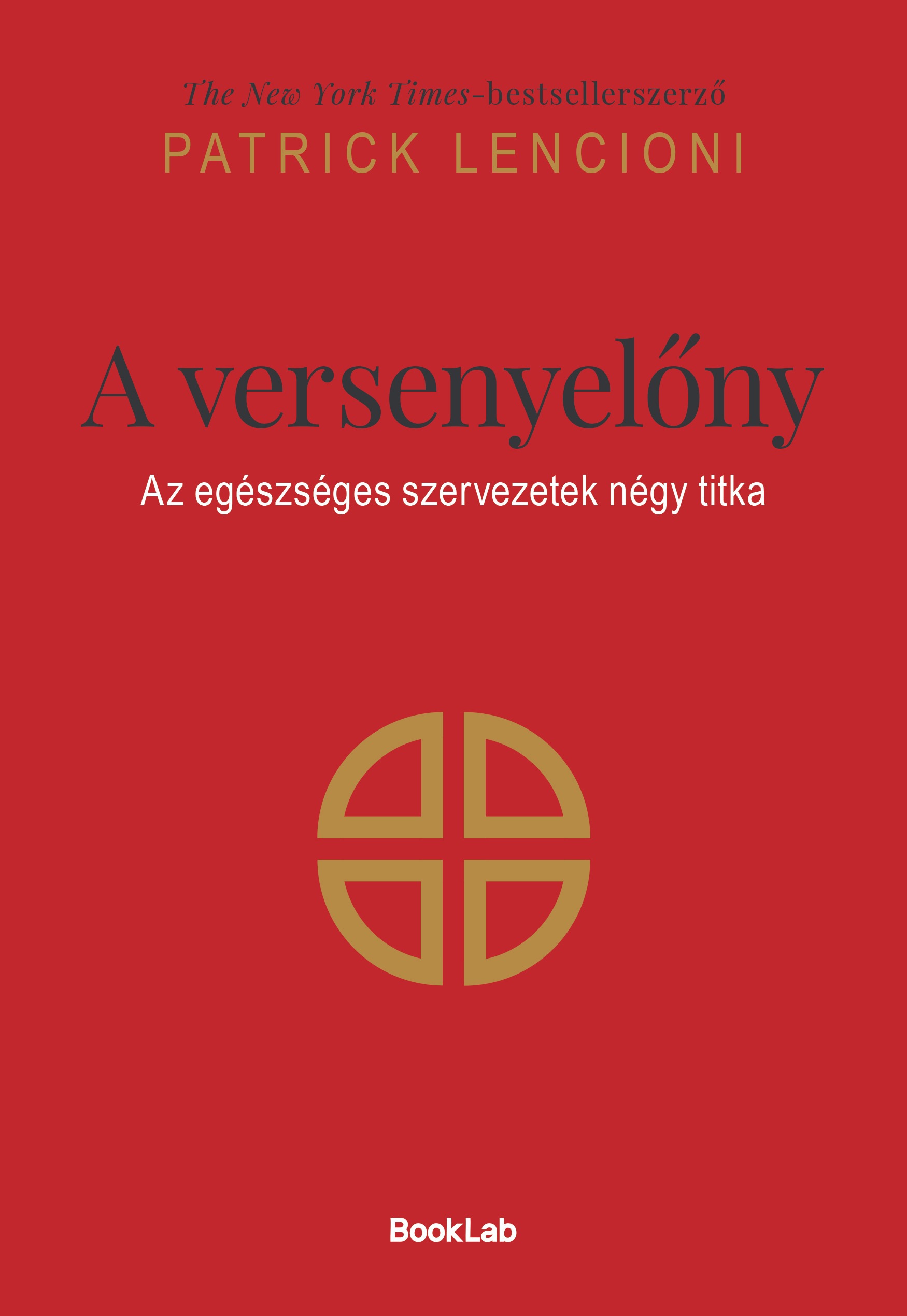 Patrick Lencioni - A versenyelőny: Az egészséges szervezetek négy titka [eKönyv: epub, mobi]