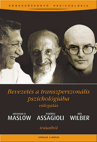 maslow-assagioli-wilber - Bevezetés a transzperszonális pszichológiába [szépséghibás]