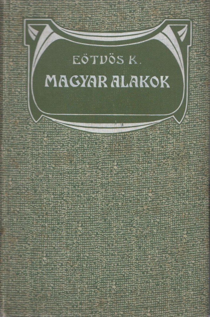 Eötvös Károly - Magyar alakok [antikvár]