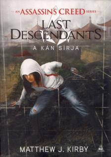 Matthew J. Kirby - Assassin's Creed - Last Descendants - A kán sírja [antikvár]