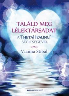 Vianna Stibal - Találd meg lélektársadat a ThetaHealing segítségével [antikvár]
