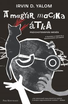 IRVIN YALOM - A magyar macska átka - Pszichoterápiás mesék