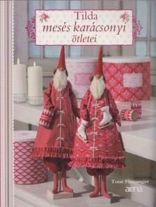 Tone Finnanger - Tilda mesés karácsonyi ötletei [antikvár]