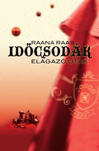 Raana Raas - Időcsodák 1 - Elágazó utak [eKönyv: epub, mobi, pdf]