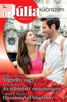 Melanie Milburne, Michelle Reid, Catherine George - Júlia különszám 52. kötet (Végtelen vágy, Az elfelejtett menyasszony, Házasságból elégtelen) [eKönyv: epub, mobi]