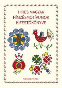 Horváth Ágnes (szerkesztő): - Híres magyar hímzésmotívumok kifestőkönyve