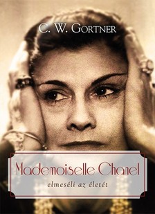 C. W. Gortner - Mademoiselle Chanel [eKönyv: epub, mobi]