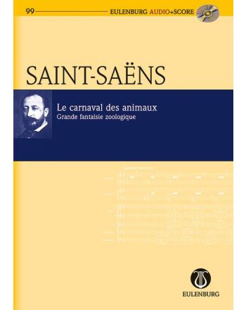 SAINT -SAENS - LE CARNAVAL DES ANIMAUX. GRANDE FANTAISIE ZOOLOGIGQUE, EULENBURG AUDIO(CD) + SCORE