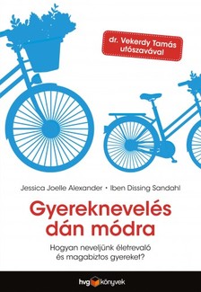 Iben Dissing Sandahl Jessica Joelle Alexander - - Gyereknevelés dán módra [eKönyv: epub, mobi]