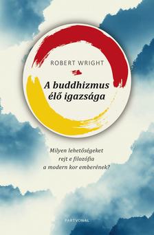 Robert Wright - A buddhizmus élő igazsága