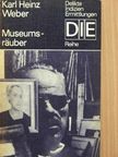 Karl Heinz Weber - Museumsräuber [antikvár]