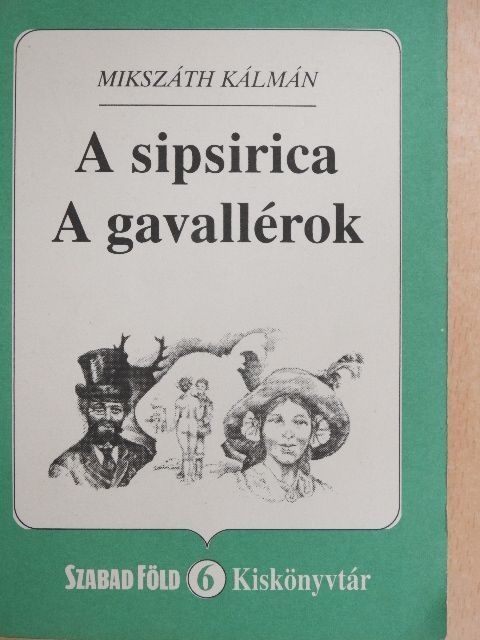 Mikszáth Kálmán - A sipsirica/A gavallérok [antikvár]
