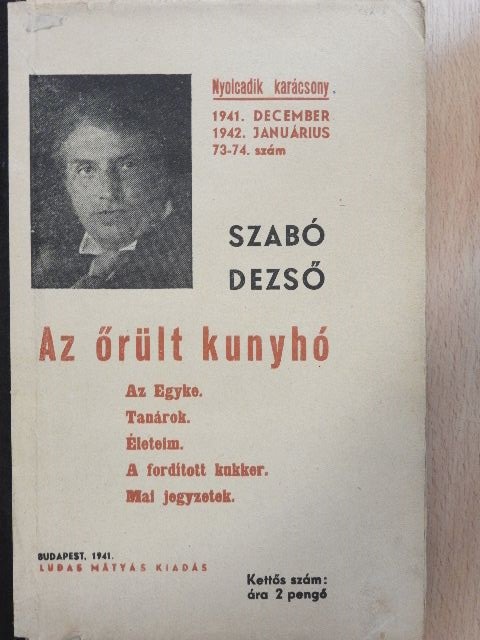 Szabó Dezső - Az őrült kunyhó/Az egyke/Tanárok/Életeim/A fordított kukker/Mai jegyzetek [antikvár]