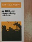 Bagota Béla - Mit kell tudni az 1980. évi népgazdasági tervről? [antikvár]