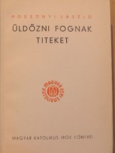 Possonyi László - Üldözni fognak titeket [antikvár]