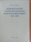 Bernics Ferenc - Közoktatás és tanügyigazgatás Baranya megyében [antikvár]