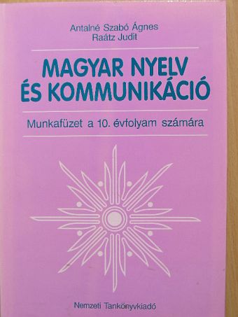 Antalné Dr. Szabó Ágnes - Magyar nyelv és kommunikáció - Munkafüzet a 10. évfolyam számára [antikvár]