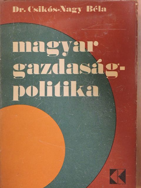 Dr. Csikós-Nagy Béla - Magyar gazdaságpolitika [antikvár]