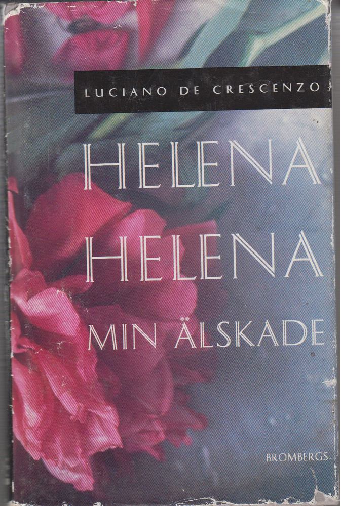 CRESCENZO, LUCIANO DE - Helena Helena Min Alskade [antikvár]