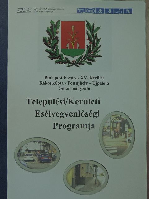 Berecz Árpádné - Budapest Főváros XV. Kerület Rákospalota - Pestújhely - Újpalota Önkormányzata Települési/Kerületi Esélyegyenlőségi Programja [antikvár]