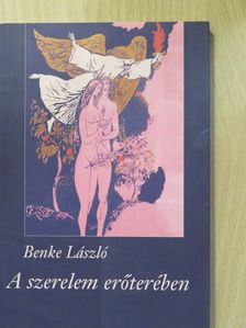 Benke László - A szerelem erőterében (dedikált példány) [antikvár]