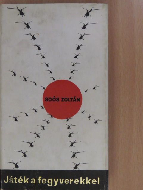 Soós Zoltán - Játék a fegyverekkel (dedikált példány) [antikvár]