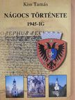 Kiss Tamás - Nágocs története 1945-ig (dedikált példány) [antikvár]