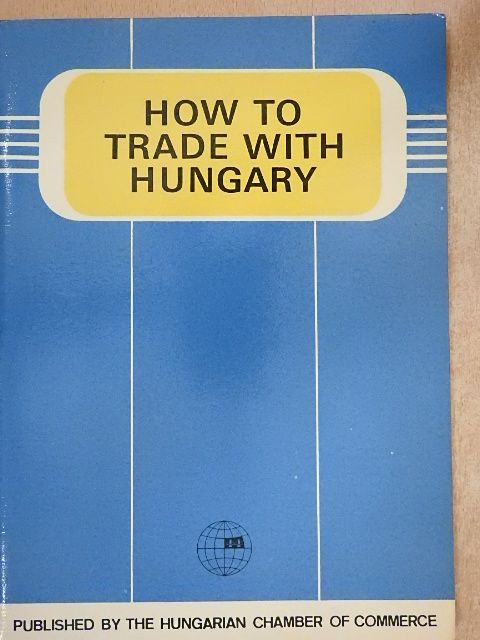 How To Trade With Hungary [antikvár]