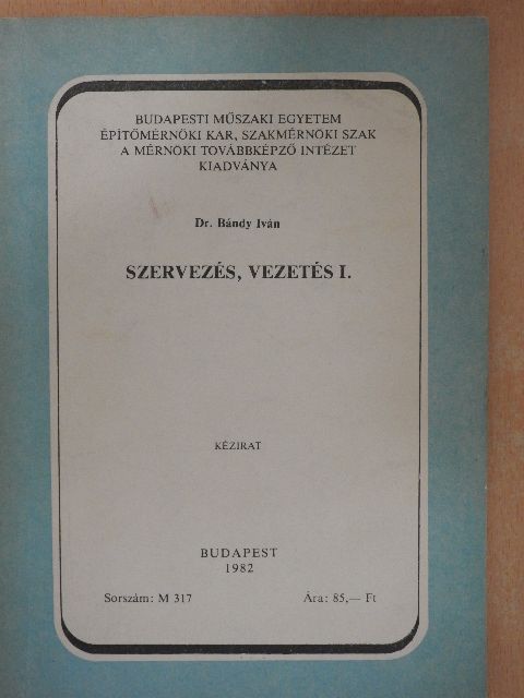 Dr. Bándy Iván - Szervezés, vezetés I. [antikvár]