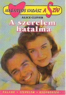 Clever,Alice - A szerelem hatalma [antikvár]