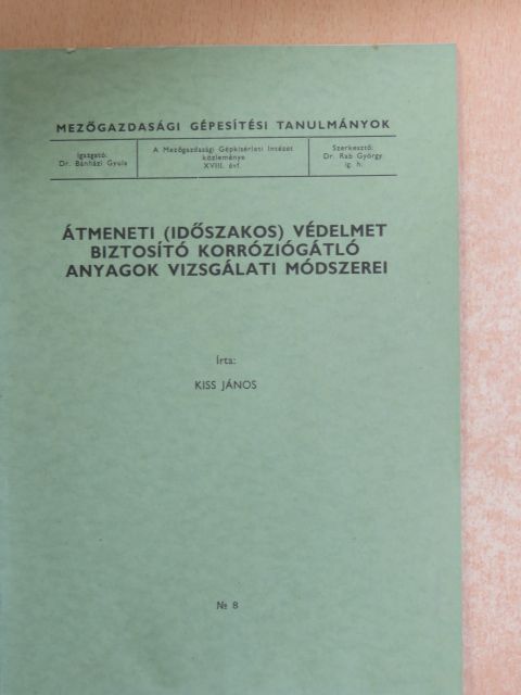 Kiss János - Átmeneti (időszakos) védelmet biztosító korróziógátló anyagok vizsgálati módszerei [antikvár]