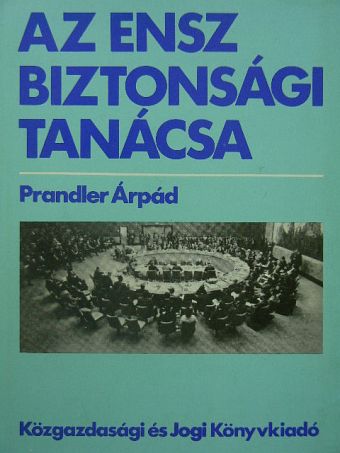 Prandler Árpád - Az ENSZ Biztonsági Tanácsa  [antikvár]