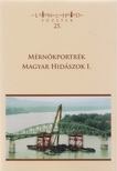 Hajós Bence - Mérnökportrék – Magyar hidászok I. [antikvár]