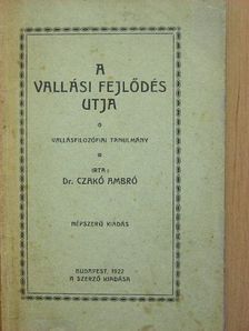 Dr. Czakó Ambró - A vallási fejlődés utja [antikvár]