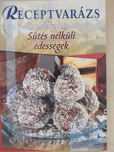 Horváth Ildikó - Sütés nélküli édességek [antikvár]