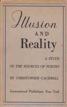 Caudwell, Christopher - Illusion and Reality [antikvár]