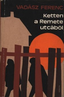 VADÁSZ FERENC - Ketten a Remete utcából [antikvár]