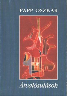 Mezei Ottó - Papp Oszkár: Átvalósulások [antikvár]