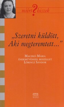Lőrincz Sándor - "Szeretni küldött, Aki megteremtett" (dedikált) [antikvár]