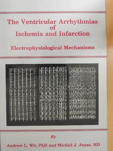 Andrew L. Wit - The Ventricular Arrhythmias of Ischemia and Infarction [antikvár]